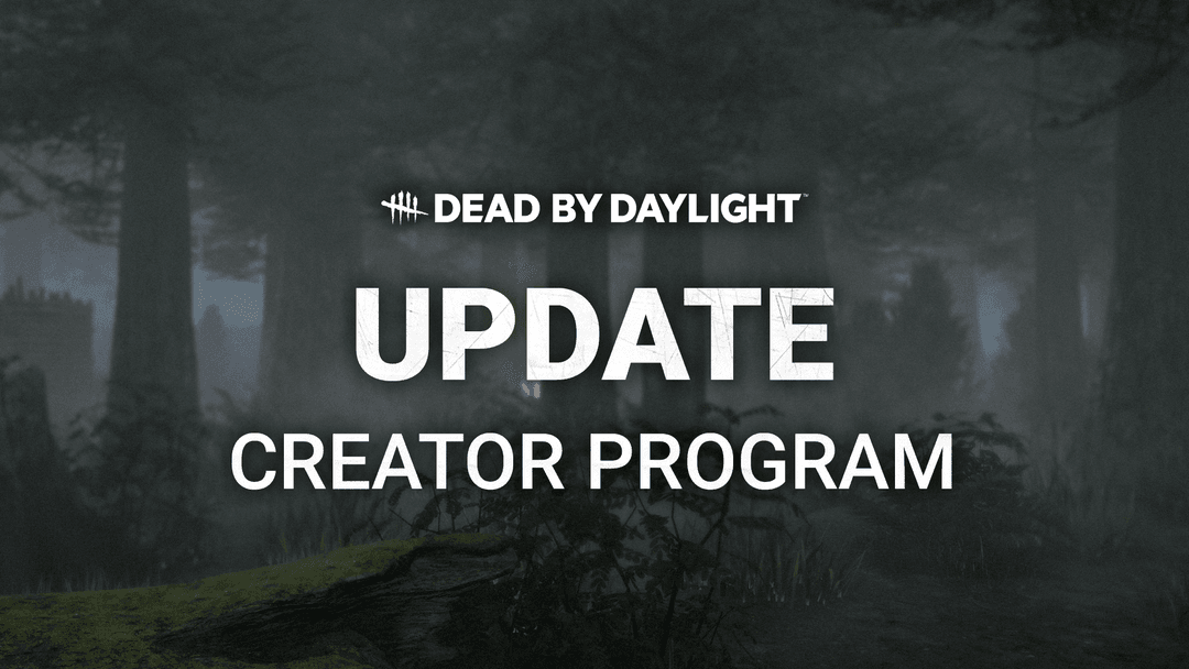 Aa Creator Program Update on the Dead by Daylight Creator Program! | Dead by Daylight
